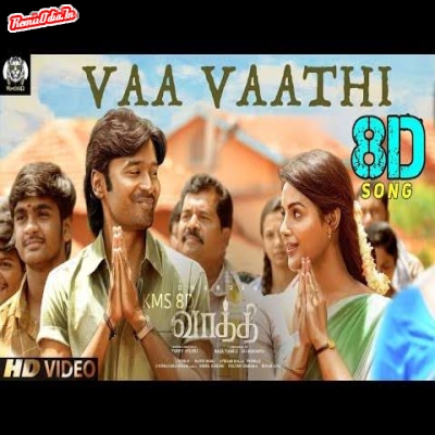 Vaa Vaathi Tamil 8D